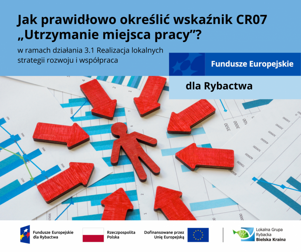 Jak prawidłowo określić wskaźnik CR07 „Utrzymanie miejsca pracy”? w ramach działania 3.1 Realizacja lokalnych strategii rozwoju i współpraca